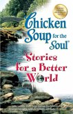 Chicken Soup for the Soul Stories for a Better World (eBook, ePUB)