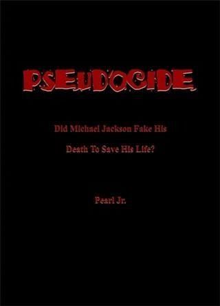 PSEUDOCIDE Did Michael Jackson Fake His Death To Save His Life? (eBook, ePUB)
