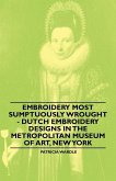 Embroidery Most Sumptuously Wrought - Dutch Embroidery Designs In The Metropolitan Museum of Art, New York (eBook, ePUB)