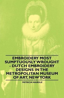 Cover Embroidery Most Sumptuously Wrought - Dutch Embroidery Designs In The Metropolitan Museum of Art, New York (eBook, ePUB)