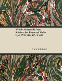 3 Violin Sonatas by Franz Schubert for Piano and Violin Op.137/D.384, 385, & 408 (eBook, ePUB)