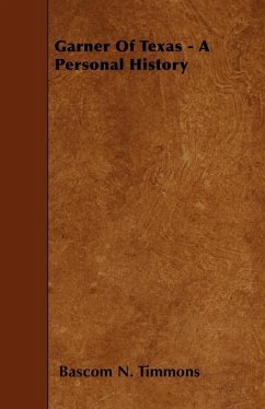 Garner Of Texas - A Personal History (eBook, ePUB) - Timmons, Bascom N.