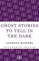 Ghost Stories to Tell in the Dark (eBook, ePUB) - Masters, Anthony