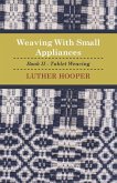 Weaving With Small Appliances - Book II - Tablet Weaving (eBook, ePUB) Weaving With Small Appliances - Book II - Tablet Weaving (eBook, ePUB)