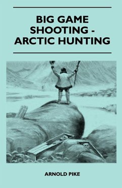 Big Game Shooting - Arctic Hunting (eBook, ePUB) - Pike, Arnold