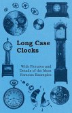 Long Case Clocks - With Pictures and Details of the Most Famous Examples (eBook, ePUB)