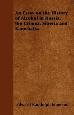 Cover An Essay on the History of Alcohol in Russia, the Crimea, Siberia and Kamchatka (eBook, ePUB)
