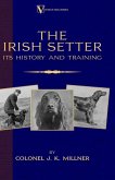 The Irish Setter - Its History & Training (A Vintage Dog Books Breed Classic) (eBook, ePUB)
