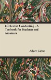 Orchestral Conducting - A Textbook for Students and Amateurs (eBook, ePUB) Orchestral Conducting - A Textbook for Students and Amateurs (eBook, ePUB)