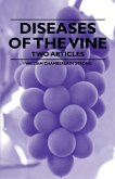 Diseases of the Vine - Two Articles (eBook, ePUB) Diseases of the Vine - Two Articles (eBook, ePUB)