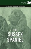 The Sussex Spaniel - A Complete Anthology of the Dog (eBook, ePUB)