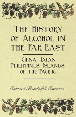 Cover The History of Alcohol in the Far East - China, Japan, Philippines, Islands of the Pacific (eBook, ePUB)