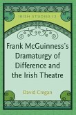 Frank McGuinness's Dramaturgy of Difference and the Irish Theatre (eBook, PDF)