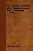 The 'Summa Theologica' of St. Thomas Aquinas: Part 1, Questions L-LXXIV (eBook, ePUB)