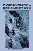 Mountaineering - Climbing Without Guides (eBook, ePUB)
