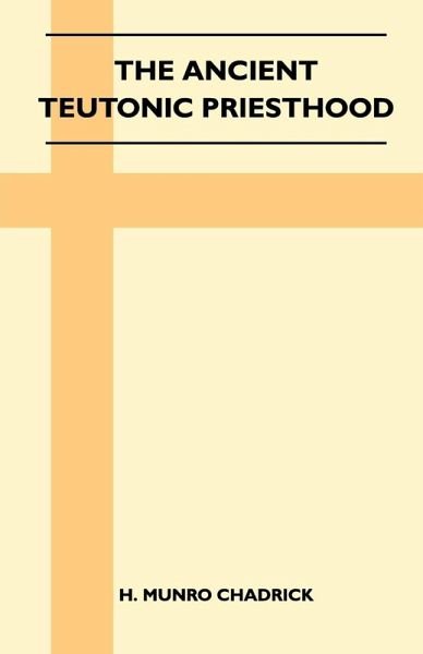 The Ancient Teutonic Priesthood (Folklore History Series) (eBook, ePUB)