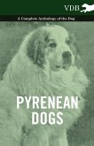 Pyrenean Dogs - A Complete Anthology of the Dog (eBook, ePUB)
