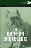 The Griffon Bruxellois - A Complete Anthology of the Dog (eBook, ePUB)