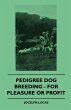 Pedigree Dog Breeding - For Pleasure Or... - Bild 1
