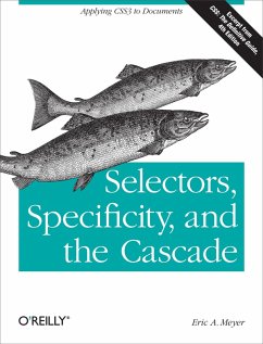 Selectors, Specificity, and the Cascade (eBook, ePUB) - Meyer, Eric A.