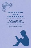 Writing for Children - A Manual for Writers of Juvenile Fiction (eBook, ePUB)