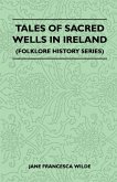 Tales of Sacred Wells in Ireland (Folklore History Series) (eBook, ePUB)