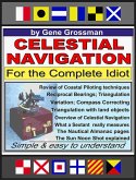 Celestial Navigation for the Complete Idiot: A Simple Explanation (eBook, ePUB) Celestial Navigation for the Complete Idiot: A Simple Explanation (eBook, ePUB)