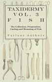 Taxidermy Vol. 3 Fish - The Collection, Preparation, Casting and Mounting of Fish (eBook, ePUB)