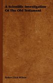 A Scientific Investigation of the Old Testament (eBook, ePUB) A Scientific Investigation of the Old Testament (eBook, ePUB)