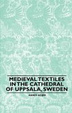 Medieval Textiles in the Cathedral of Uppsala, Sweden (eBook, ePUB)