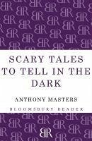 Scary Tales To Tell In The Dark (eBook, ePUB) - Masters, Anthony