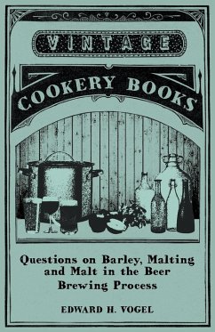 Questions on Barley, Malting and Malt in the Beer Brewing Process (eBook, ePUB) - Vogel, Edward H.