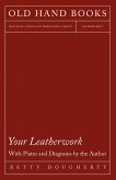 Your Leatherwork - With Plates and Diagrams by the Author (eBook, ePUB)