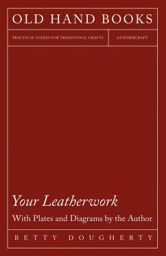 Your Leatherwork - With Plates and Diagrams by the Author (eBook, ePUB) - Dougherty, Betty