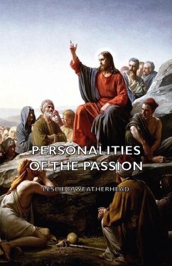 Personalities of the Passion - A Devotional Study of some of the Characters who Played a Part in a Drama of Christ's Passion and Resurrection (eBook, ePUB) - Weatherhead, Leslie D.