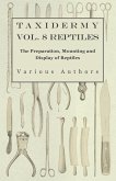 Taxidermy Vol. 8 Reptiles - The Preparation, Mounting and Display of Reptiles (eBook, ePUB)