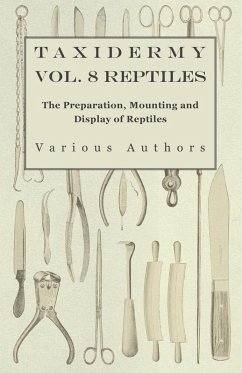 Taxidermy Vol. 8 Reptiles - The Preparation, Mounting and Display of Reptiles (eBook, ePUB) - Various
