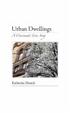 Urban Dwellings: A Cincinnati Love Song (eBook, ePUB) Urban Dwellings: A Cincinnati Love Song (eBook, ePUB)