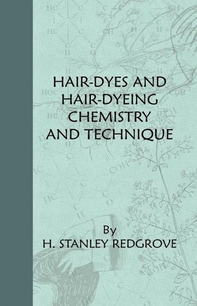Hair-Dyes And Hair-Dyeing Chemistry And Technique (eBook, ePUB)