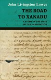 The Road to Xanadu - A Study in the Ways of the Imagination (eBook, ePUB)