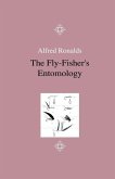 The Fly-Fisher's Entomology - Illustrated by Representations of the Natural and Artificial Insect - And Accompanied by a Few Observations and Instructions Relative to Trout-and-Grayling Fishing (eBook, ePUB)