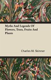 Myths and Legends of Flowers, Trees, Fruits and Plants (eBook, ePUB) Myths and Legends of Flowers, Trees, Fruits and Plants (eBook, ePUB)