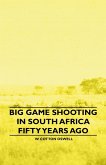 Big Game Shooting in South Africa Fifty Years Ago (eBook, ePUB)