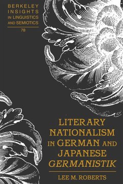 Literary Nationalism in German and Japanese Germanistik (eBook, PDF) - Roberts, Lee M.