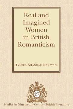 Real and Imagined Women in British Romanticism (eBook, PDF) - Narayan, Gaura Shankar