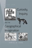 Curiosity, Inquiry, and the Geographical Imagination (eBook, PDF) Curiosity, Inquiry, and the Geographical Imagination (eBook, PDF)