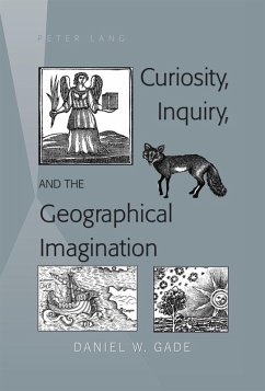Curiosity, Inquiry, and the Geographical Imagination (eBook, PDF) - Gade, Daniel