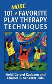 101 More Favorite Play Therapy Techniques (eBook, ePUB)