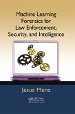 Machine Learning Forensics for Law Enforcement, Security, and Intelligence (eBook, ePUB)