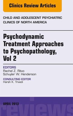Psychodynamic Treatment Approaches to Psychopathology, vol 2, An Issue of Child and Adolescent Psychiatric Clinics of North America (eBook, ePUB) - Ritvo, Rachel Z; Henderson, Schuyler W.
